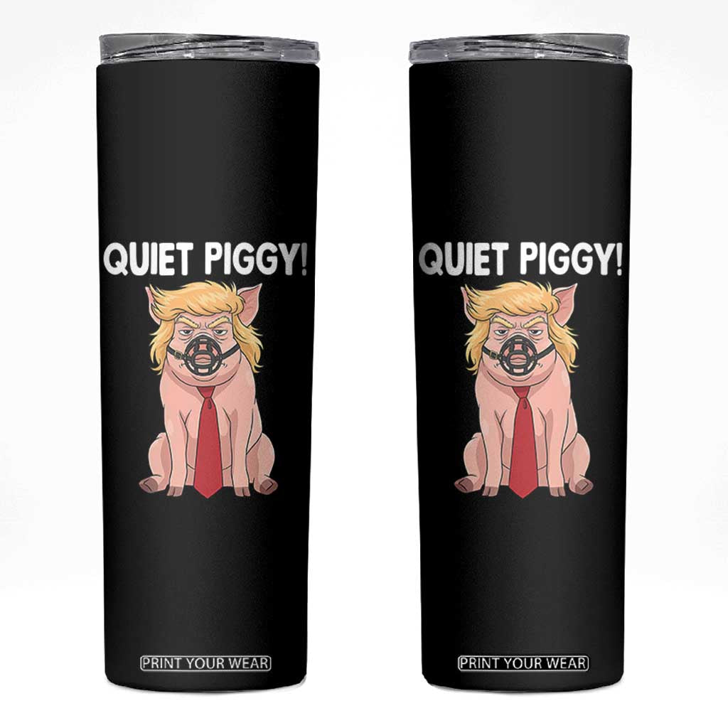 Quiet Quiet Piggy Skinny Tumbler Funny Sarcastic Political Anti Authoritarian TS12 Black Print Your Wear