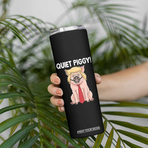 Quiet Quiet Piggy Skinny Tumbler Funny Sarcastic Political Anti Authoritarian TS12 Print Your Wear