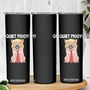 Quiet Quiet Piggy Skinny Tumbler Funny Sarcastic Political Anti Authoritarian TS12 Print Your Wear