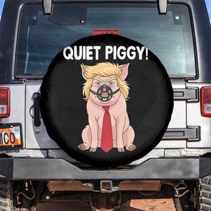 Quiet Quiet Piggy Spare Tire Cover Funny Sarcastic Political Anti Authoritarian TS12 No hole Black Print Your Wear
