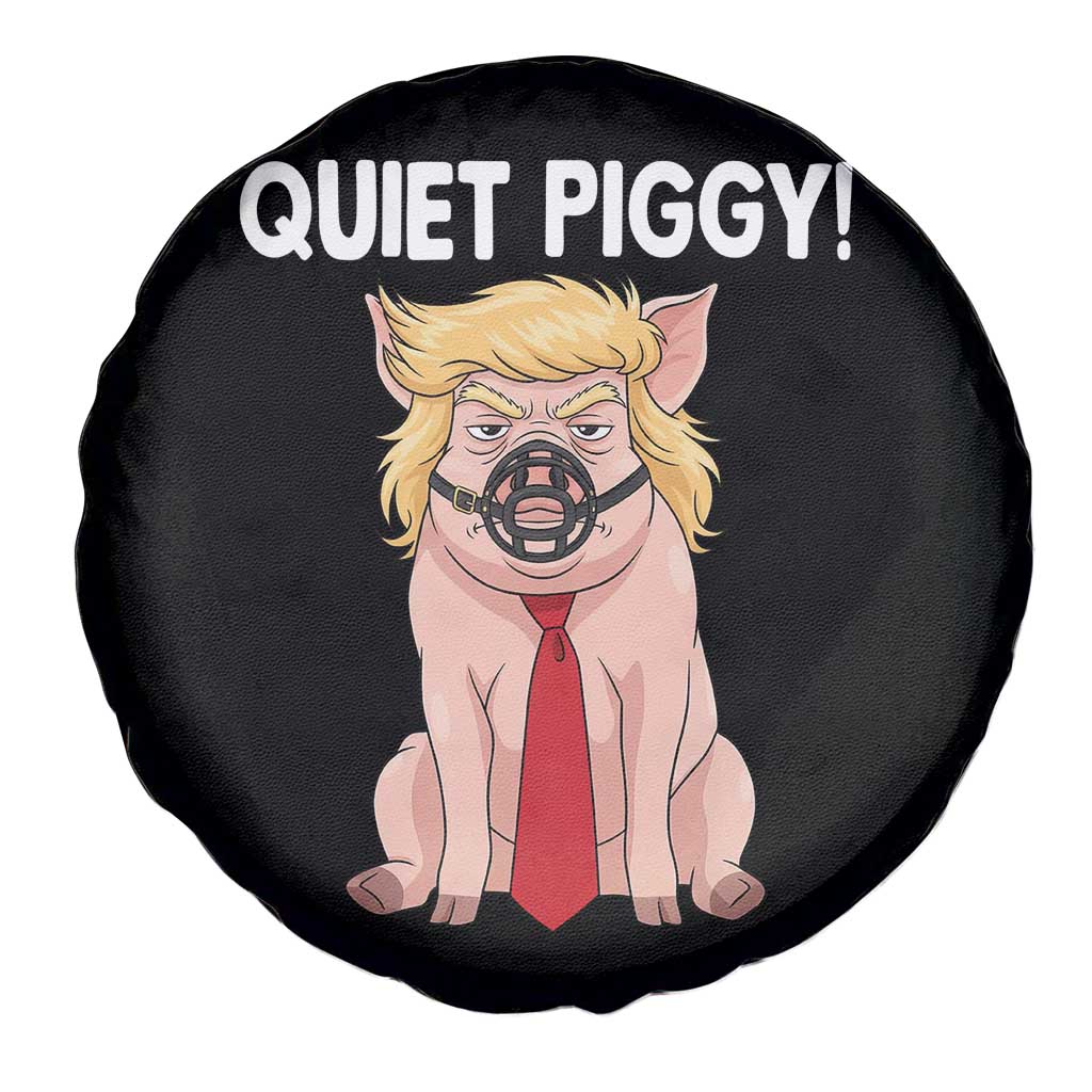 Quiet Quiet Piggy Spare Tire Cover Funny Sarcastic Political Anti Authoritarian TS12 Print Your Wear