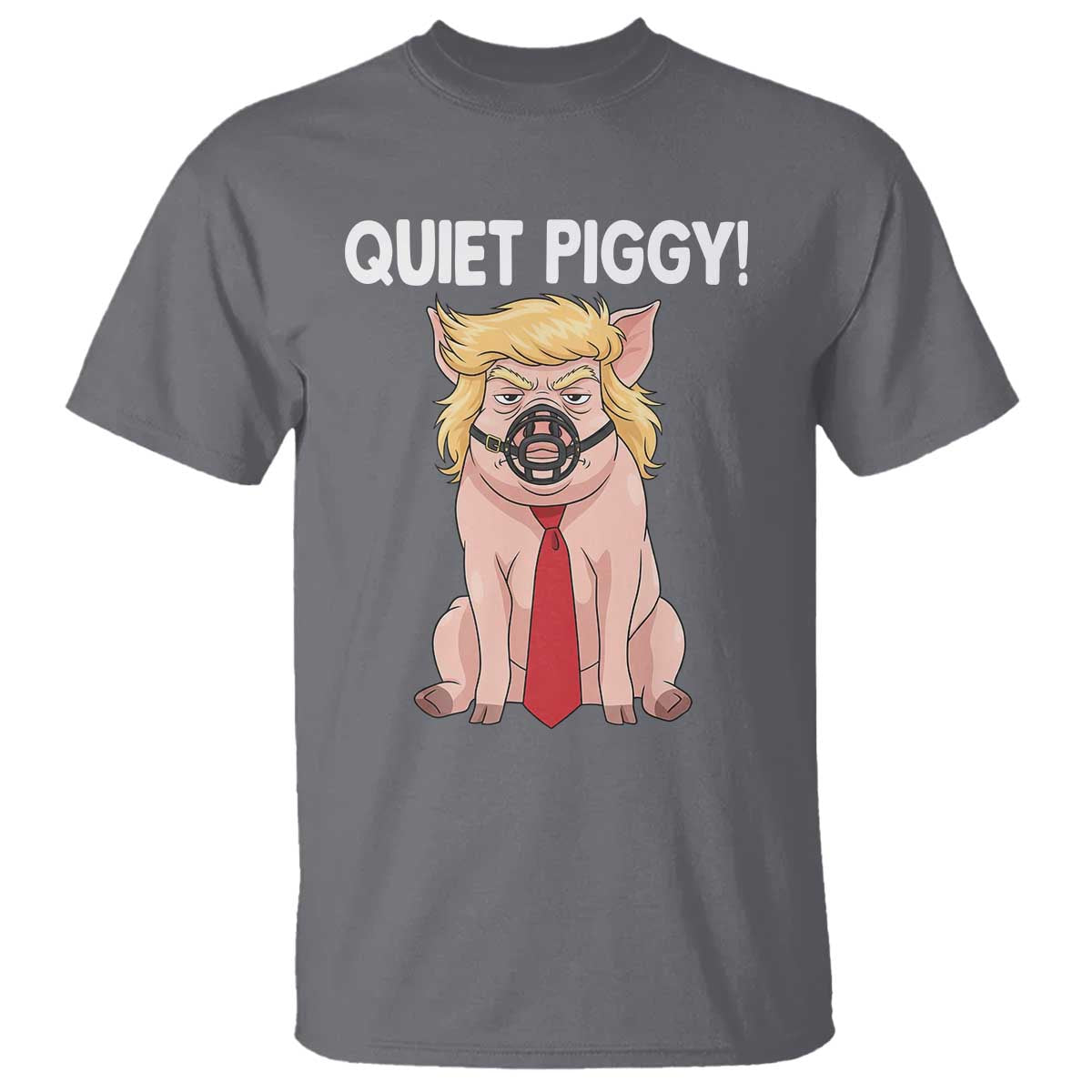 Quiet Quiet Piggy T Shirt Funny Sarcastic Political Anti Authoritarian - Print Your Wear