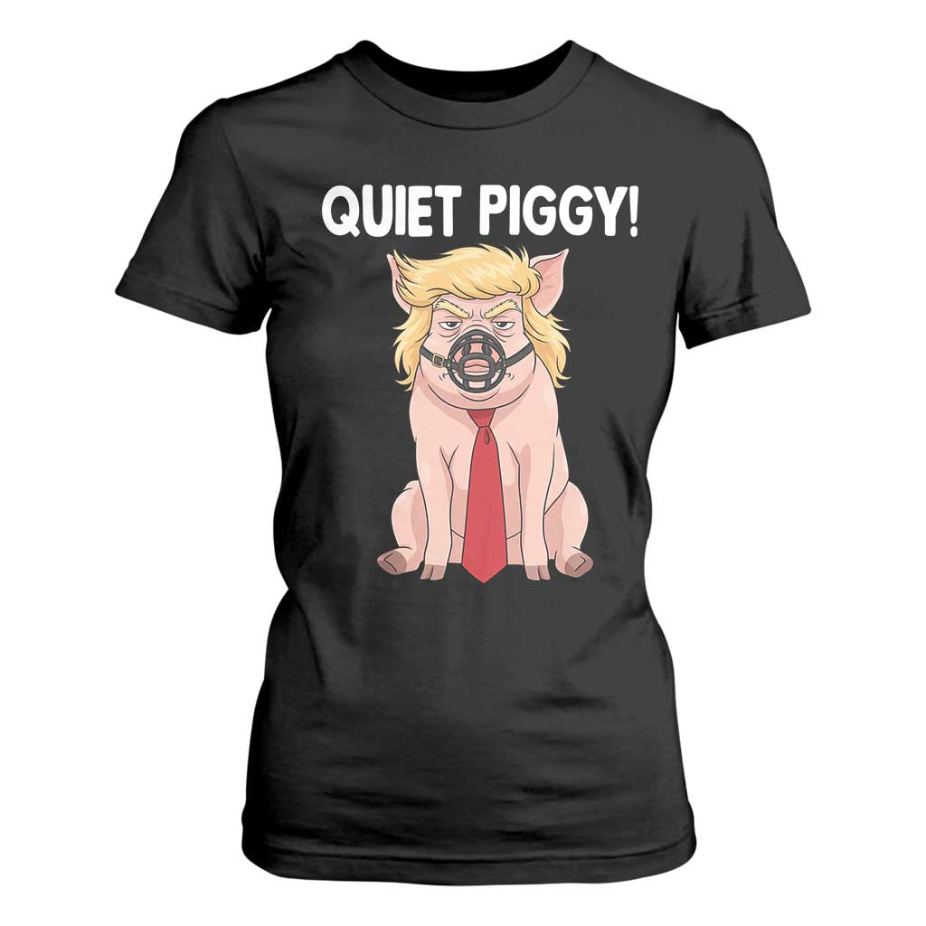 Quiet Quiet Piggy T Shirt For Women Funny Sarcastic Political Anti Authoritarian TS12 Black Print Your Wear