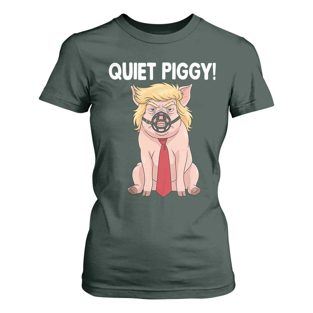 Quiet Quiet Piggy T Shirt For Women Funny Sarcastic Political Anti Authoritarian TS12 Dark Forest Green Print Your Wear