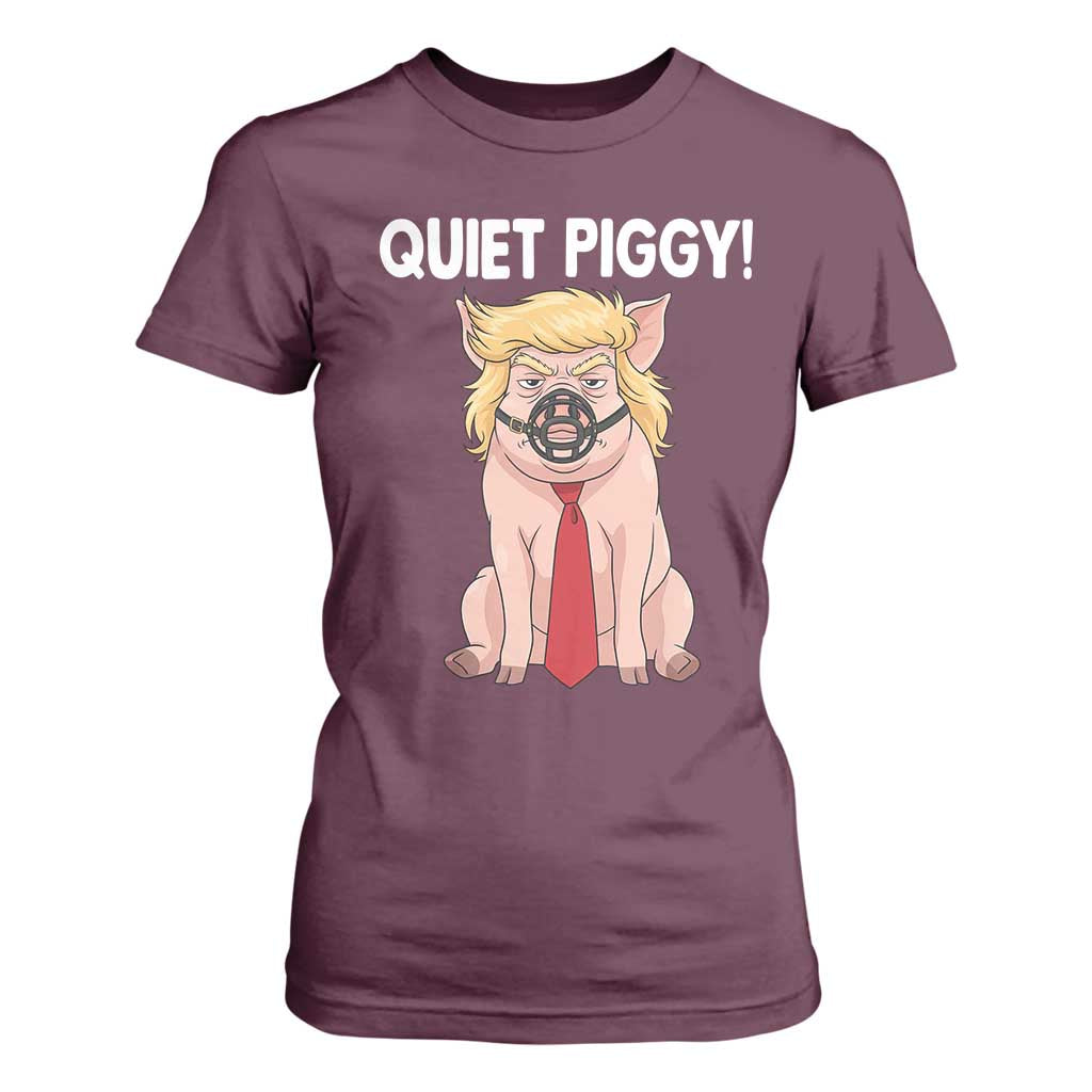 Quiet Quiet Piggy T Shirt For Women Funny Sarcastic Political Anti Authoritarian TS12 Maroon Print Your Wear