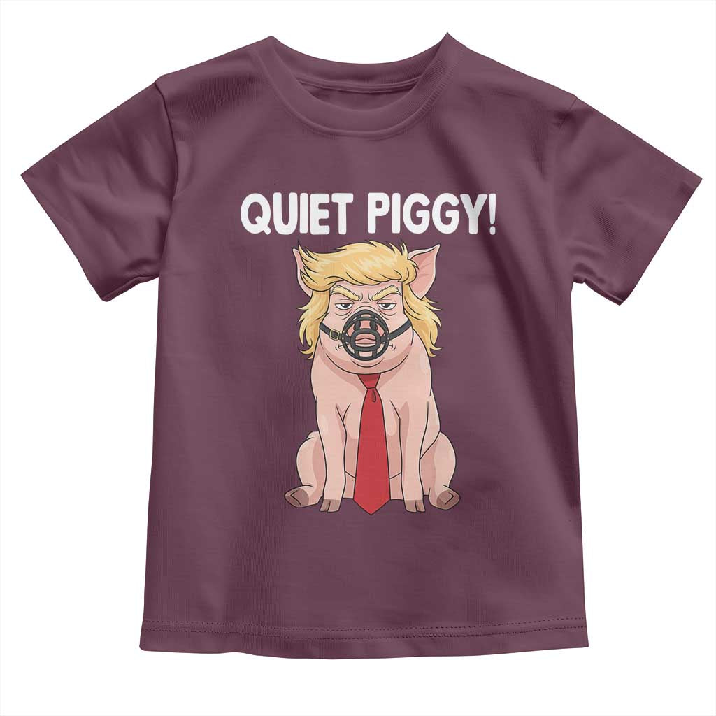 Quiet Quiet Piggy Toddler T Shirt Funny Sarcastic Political Anti Authoritarian TS12 Maroon Print Your Wear