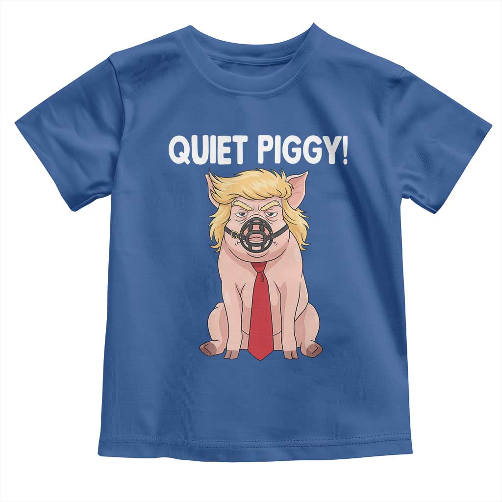 Quiet Quiet Piggy Toddler T Shirt Funny Sarcastic Political Anti Authoritarian TS12 Royal Blue Print Your Wear