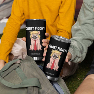 Quiet Quiet Piggy Tumbler Cup Funny Sarcastic Political Anti Authoritarian TS12 Print Your Wear