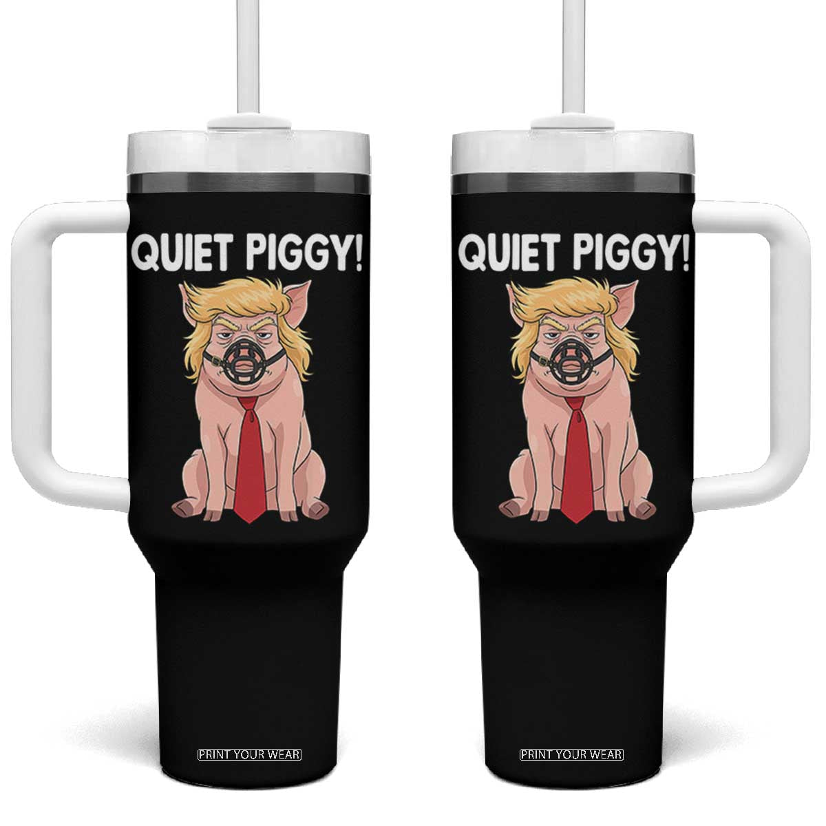 Quiet Quiet Piggy Tumbler With Handle Funny Sarcastic Political Anti Authoritarian TS12 One Size: 40 oz Black Print Your Wear