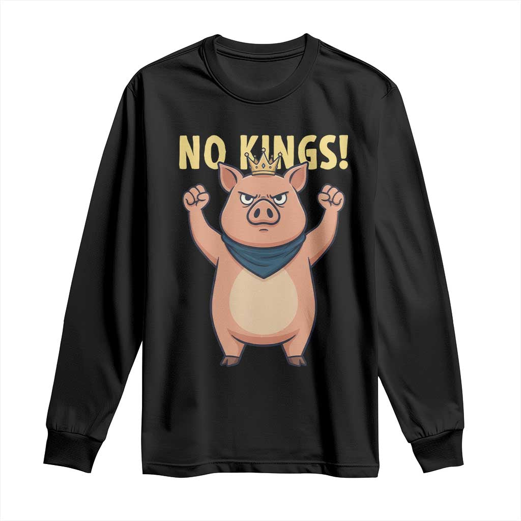 No Kings Pig Long Sleeve Shirt Resistance Movement Anti Authoritarian Gift TS12 Black Print Your Wear