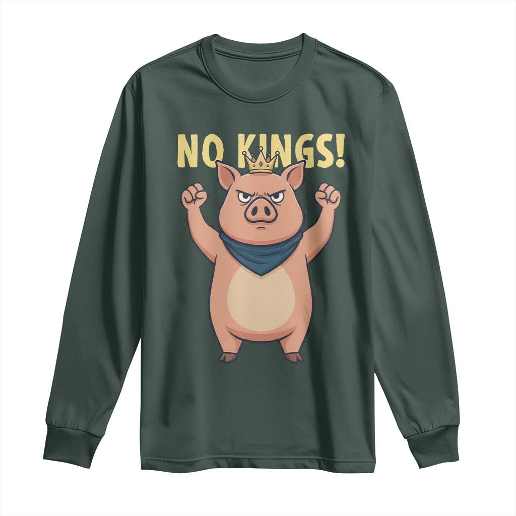 No Kings Pig Long Sleeve Shirt Resistance Movement Anti Authoritarian Gift TS12 Dark Forest Green Print Your Wear