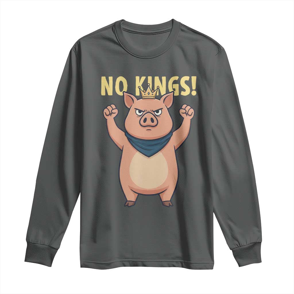 No Kings Pig Long Sleeve Shirt Resistance Movement Anti Authoritarian Gift TS12 Dark Heather Print Your Wear