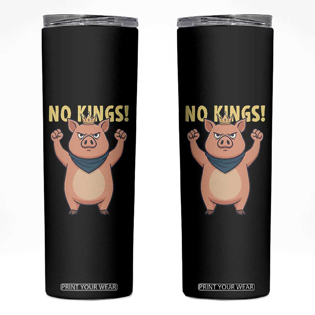 No Kings Pig Skinny Tumbler Resistance Movement Anti Authoritarian Gift TS12 Black Print Your Wear