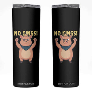 No Kings Pig Skinny Tumbler Resistance Movement Anti Authoritarian Gift TS12 Black Print Your Wear
