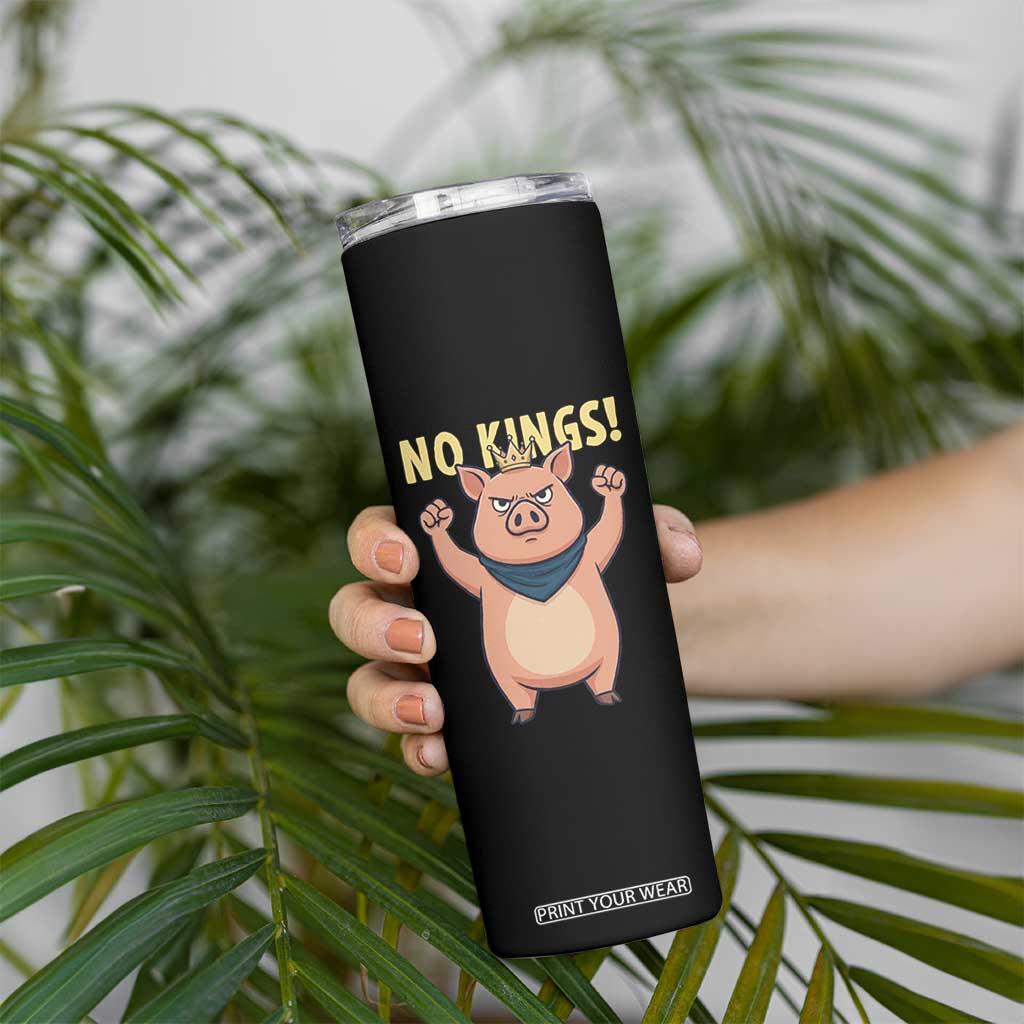 No Kings Pig Skinny Tumbler Resistance Movement Anti Authoritarian Gift TS12 Print Your Wear