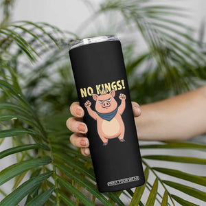 No Kings Pig Skinny Tumbler Resistance Movement Anti Authoritarian Gift TS12 Print Your Wear