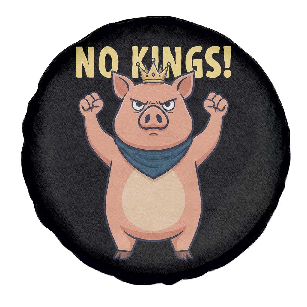 No Kings Pig Spare Tire Cover Resistance Movement Anti Authoritarian Gift TS12 Print Your Wear