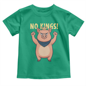 No Kings Pig Toddler T Shirt Resistance Movement Anti Authoritarian Gift TS12 Irish Green Print Your Wear