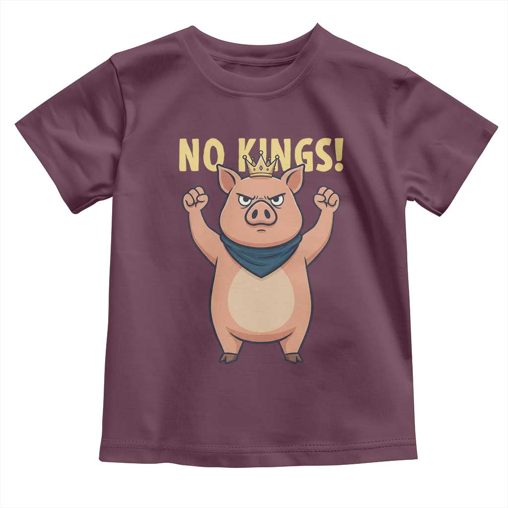 No Kings Pig Toddler T Shirt Resistance Movement Anti Authoritarian Gift TS12 Maroon Print Your Wear