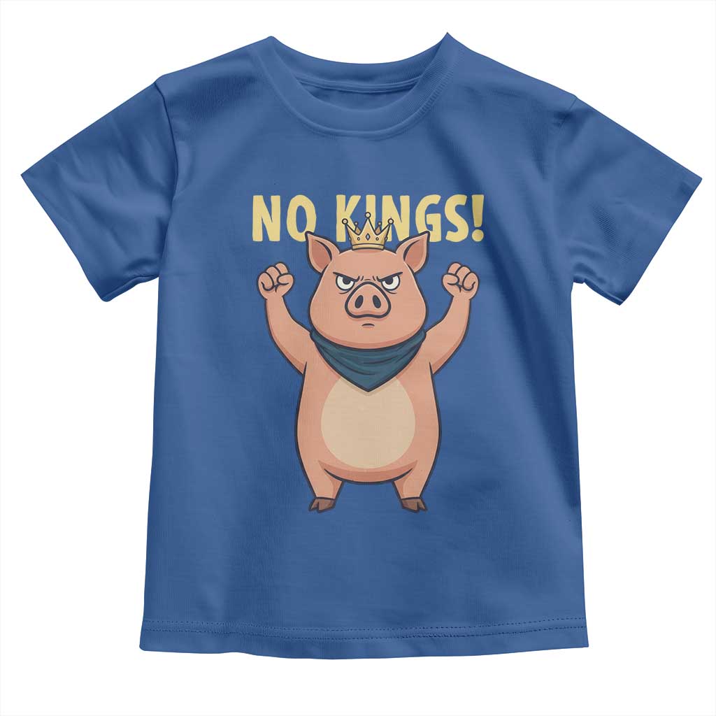 No Kings Pig Toddler T Shirt Resistance Movement Anti Authoritarian Gift TS12 Royal Blue Print Your Wear