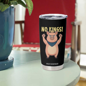 No Kings Pig Tumbler Cup Resistance Movement Anti Authoritarian Gift TS12 Print Your Wear