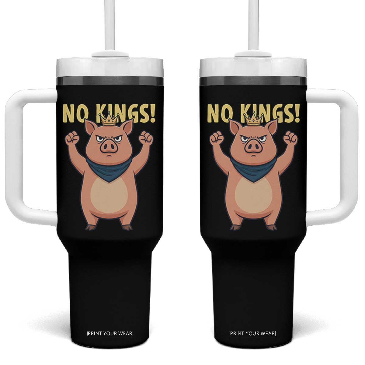 No Kings Pig Tumbler With Handle Resistance Movement Anti Authoritarian Gift TS12 One Size: 40 oz Black Print Your Wear