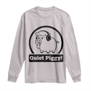 Funny Quiet Quiet Piggy Meme Long Sleeve Shirt Anti Fascist Political Parody Gift TS12 Ice Gray Print Your Wear