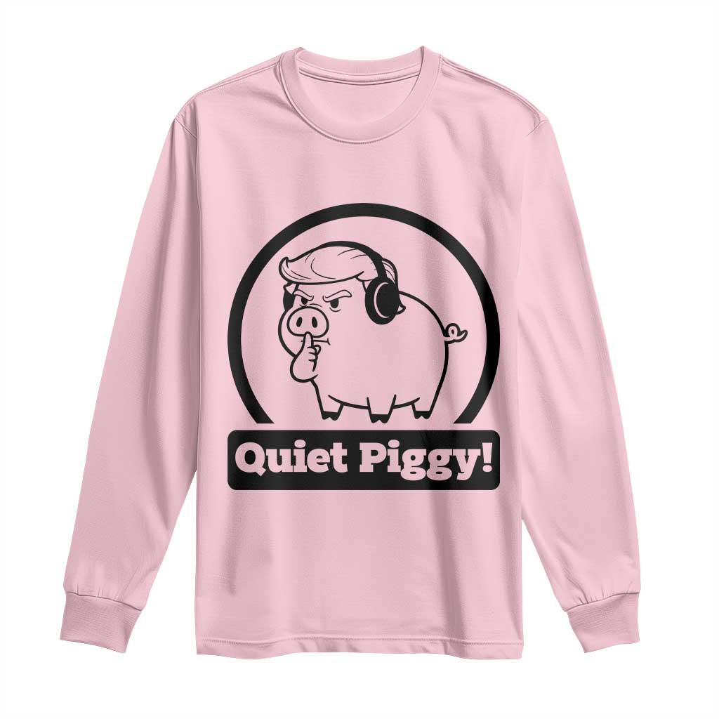 Funny Quiet Quiet Piggy Meme Long Sleeve Shirt Anti Fascist Political Parody Gift TS12 Light Pink Print Your Wear