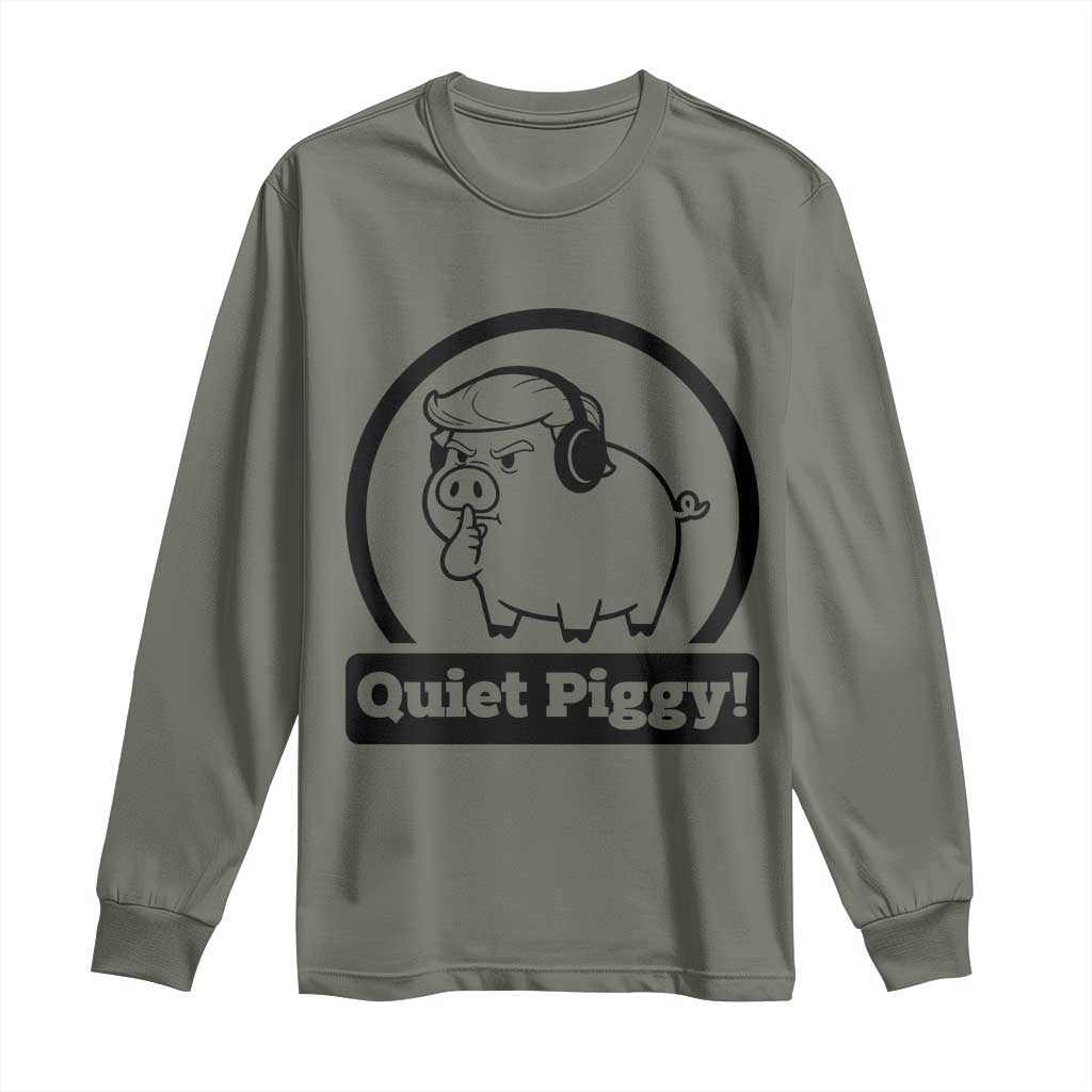Funny Quiet Quiet Piggy Meme Long Sleeve Shirt Anti Fascist Political Parody Gift TS12 Military Green Print Your Wear