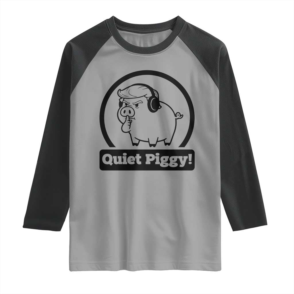 Funny Quiet Quiet Piggy Meme Raglan Shirt Anti Fascist Political Parody Gift TS12 Sport Gray Black Print Your Wear