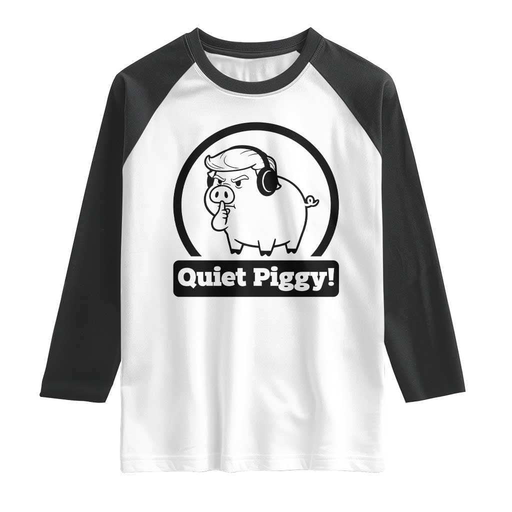 Funny Quiet Quiet Piggy Meme Raglan Shirt Anti Fascist Political Parody Gift TS12 White Black Print Your Wear