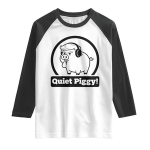 Funny Quiet Quiet Piggy Meme Raglan Shirt Anti Fascist Political Parody Gift TS12 White Black Print Your Wear