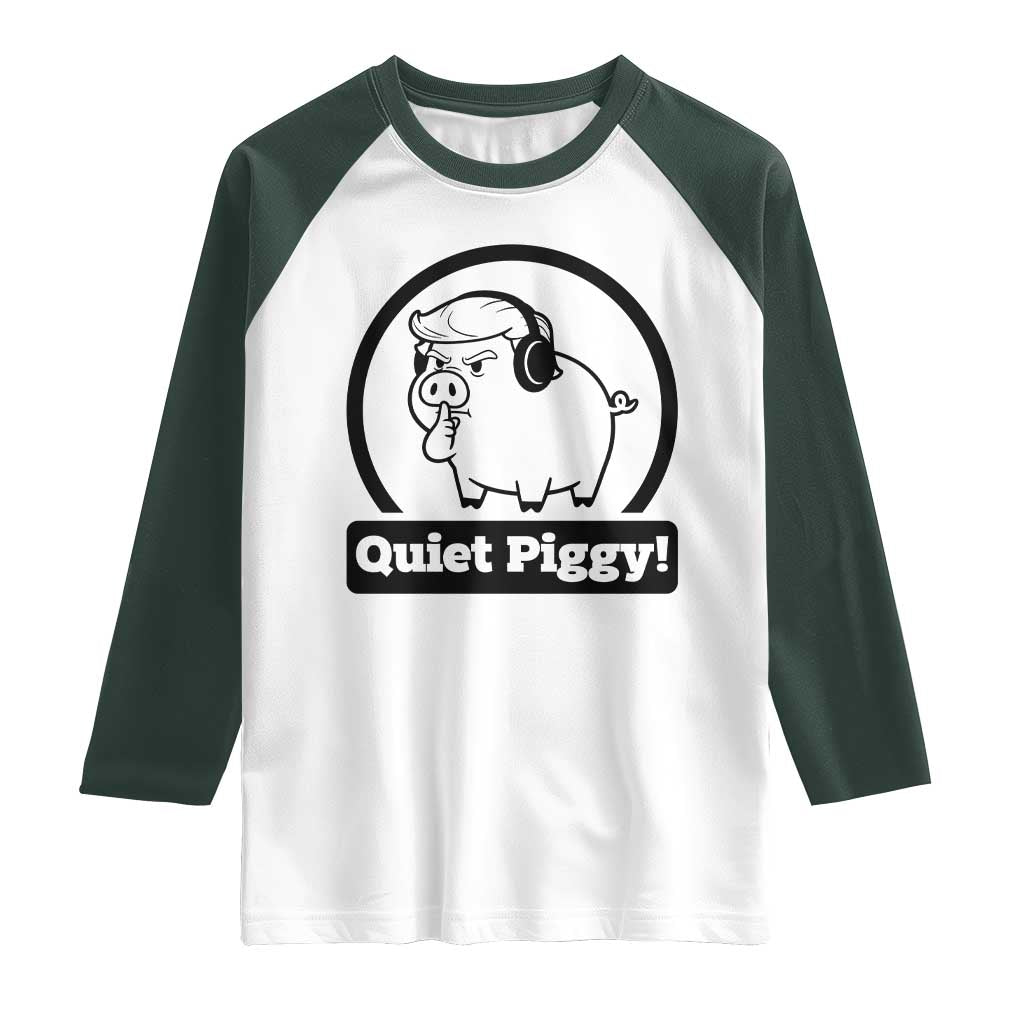 Funny Quiet Quiet Piggy Meme Raglan Shirt Anti Fascist Political Parody Gift TS12 White Dark Forest Green Print Your Wear