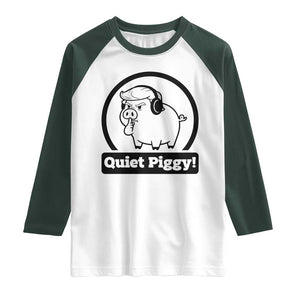 Funny Quiet Quiet Piggy Meme Raglan Shirt Anti Fascist Political Parody Gift TS12 White Dark Forest Green Print Your Wear