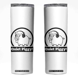 Funny Quiet Quiet Piggy Meme Skinny Tumbler Anti Fascist Political Parody Gift TS12 White Print Your Wear