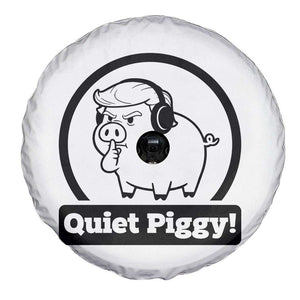 Funny Quiet Quiet Piggy Meme Spare Tire Cover Anti Fascist Political Parody Gift TS12 Print Your Wear