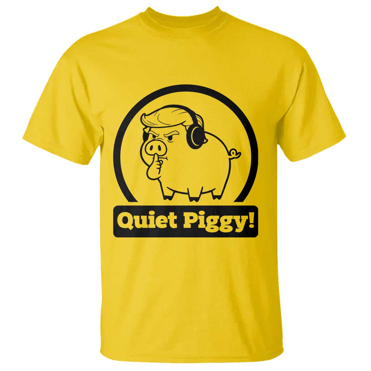 Funny Quiet Quiet Piggy Meme T Shirt Anti Fascist Political Parody Gift - Print Your Wear