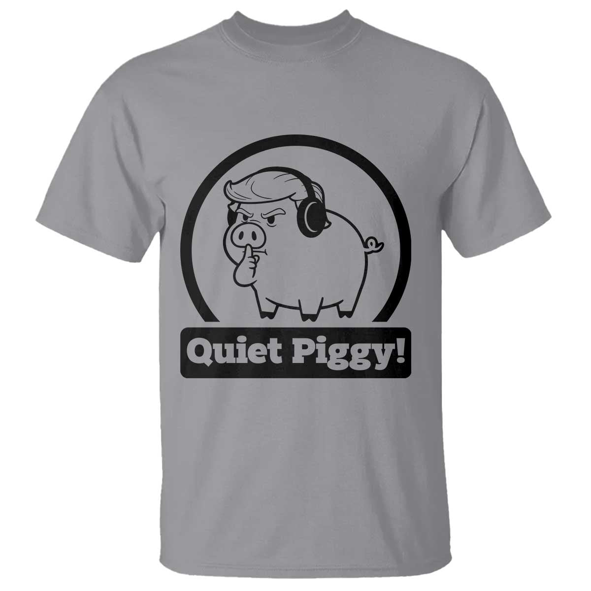 Funny Quiet Quiet Piggy Meme T Shirt Anti Fascist Political Parody Gift TS12 Sport Gray Print Your Wear