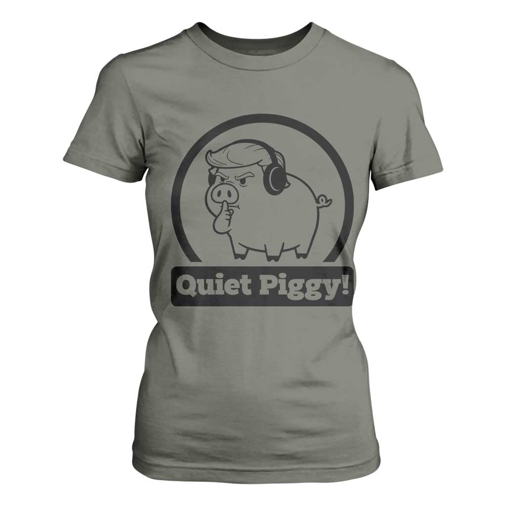 Funny Quiet Quiet Piggy Meme T Shirt For Women Anti Fascist Political Parody Gift TS12 Military Green Print Your Wear