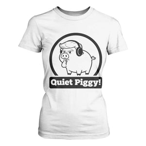 Funny Quiet Quiet Piggy Meme T Shirt For Women Anti Fascist Political Parody Gift TS12 White Print Your Wear