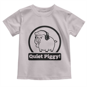 Funny Quiet Quiet Piggy Meme Toddler T Shirt Anti Fascist Political Parody Gift TS12 Ice Gray Print Your Wear