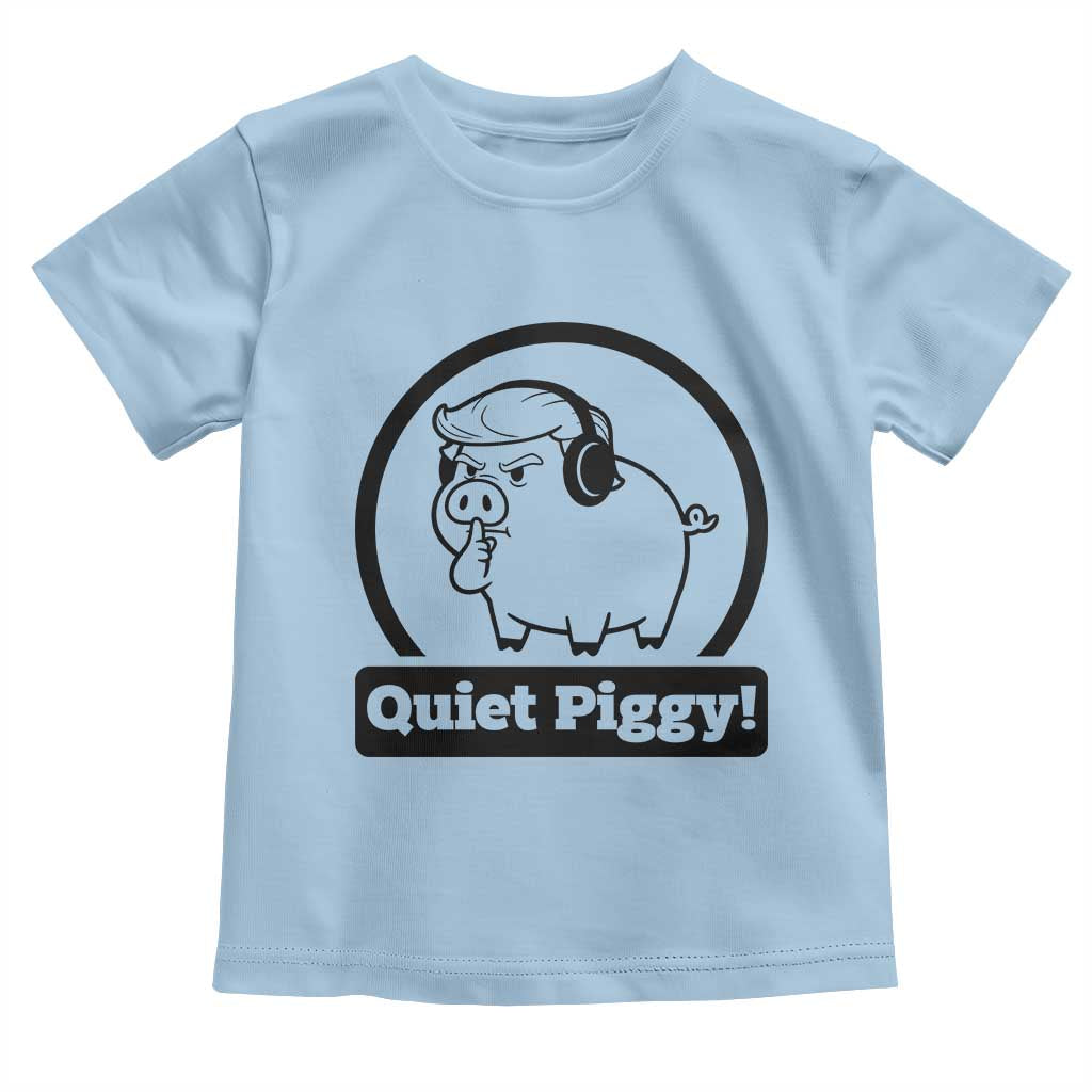 Funny Quiet Quiet Piggy Meme Toddler T Shirt Anti Fascist Political Parody Gift TS12 Light Blue Print Your Wear