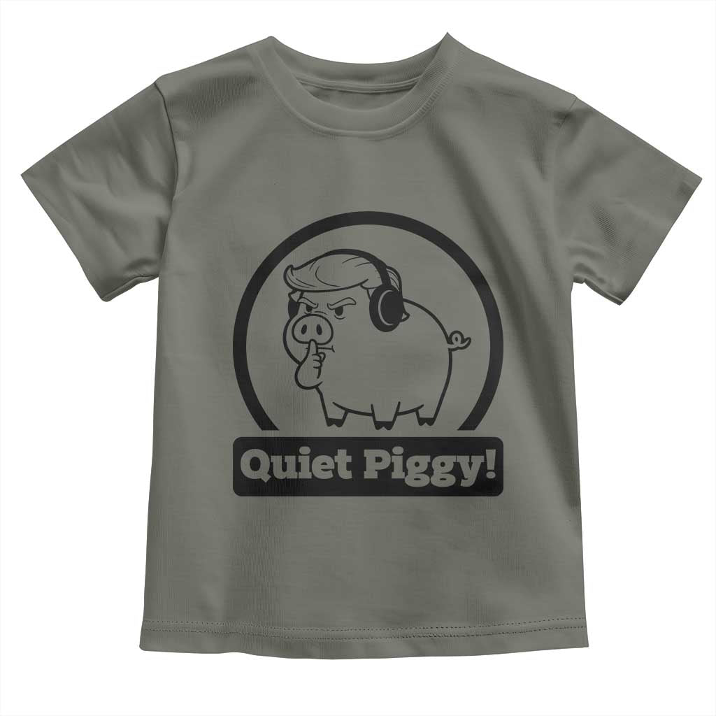 Funny Quiet Quiet Piggy Meme Toddler T Shirt Anti Fascist Political Parody Gift TS12 Military Green Print Your Wear