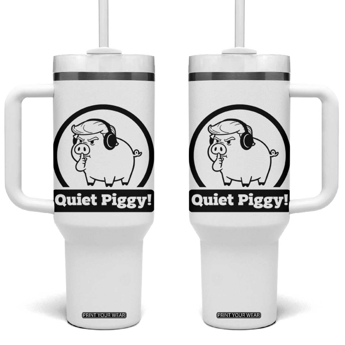 Funny Quiet Quiet Piggy Meme Tumbler With Handle Anti Fascist Political Parody Gift TS12 One Size: 40 oz White Print Your Wear
