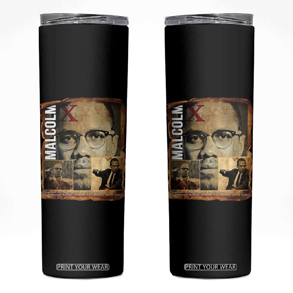 Education Is The Passport To The Future Skinny Tumbler Malcolm X Quote TS12 Black Print Your Wear