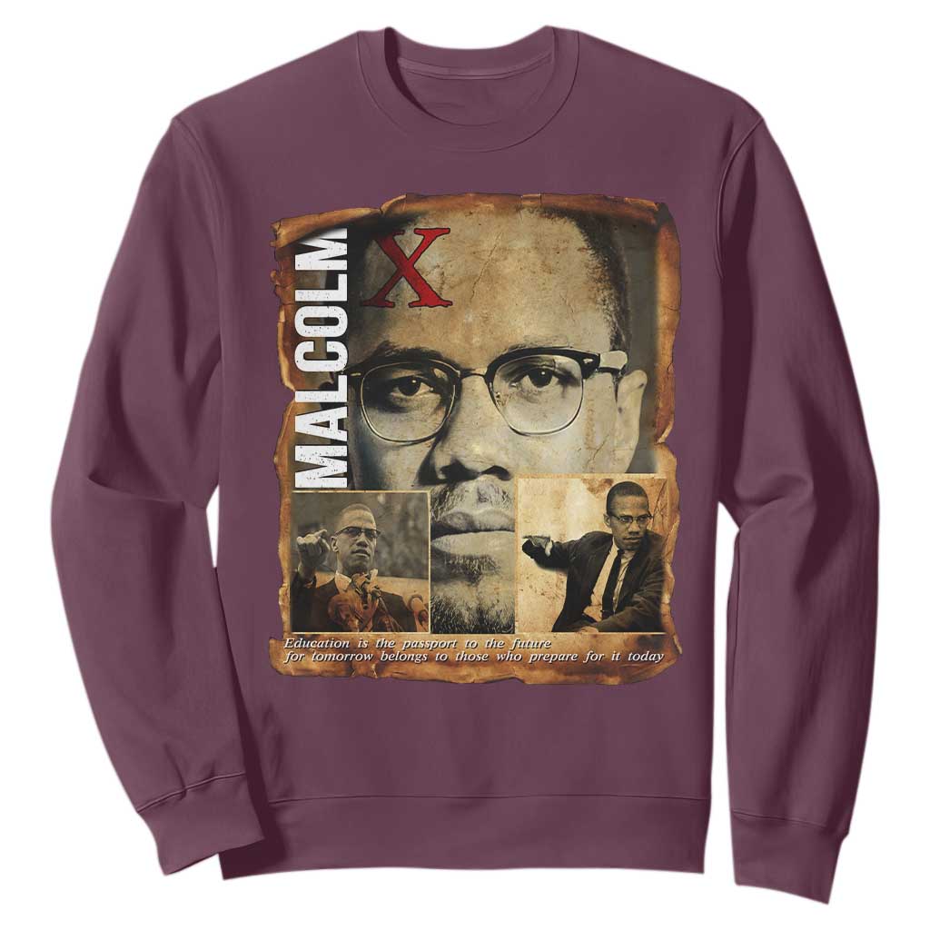 Education Is The Passport To The Future Sweatshirt Malcolm X Quote TS12 Maroon Print Your Wear