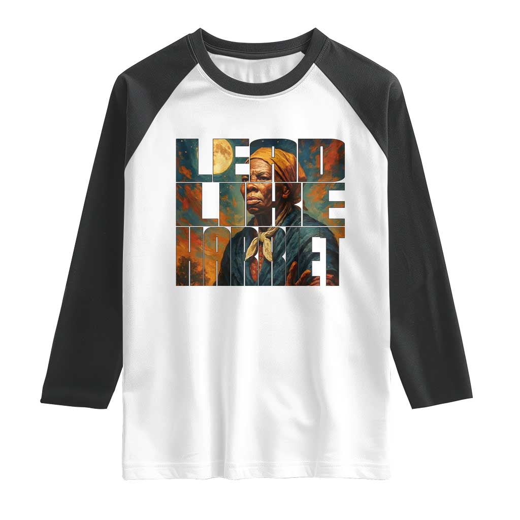 Lead Like Harriet Raglan Shirt Black History Month Juneteenth Quote TS12 White Black Print Your Wear