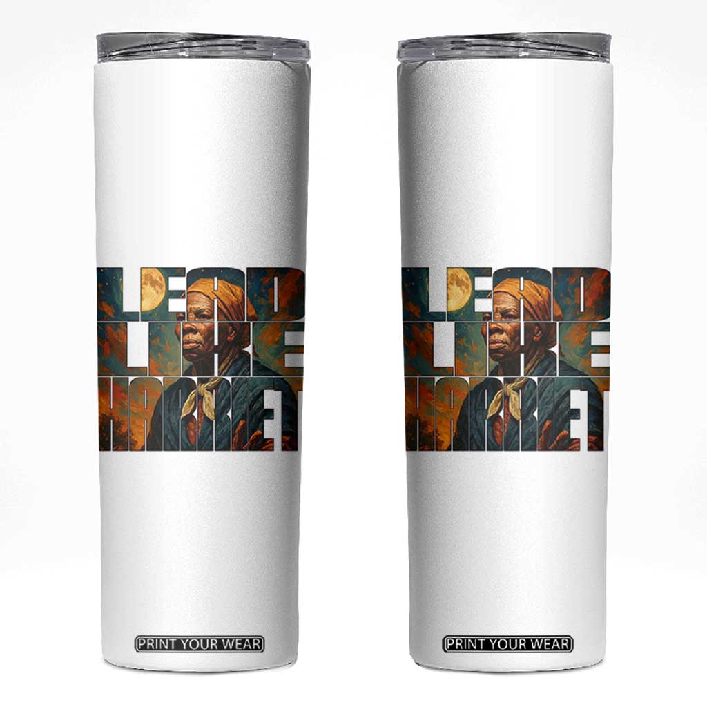 Lead Like Harriet Skinny Tumbler Black History Month Juneteenth Quote TS12 White Print Your Wear