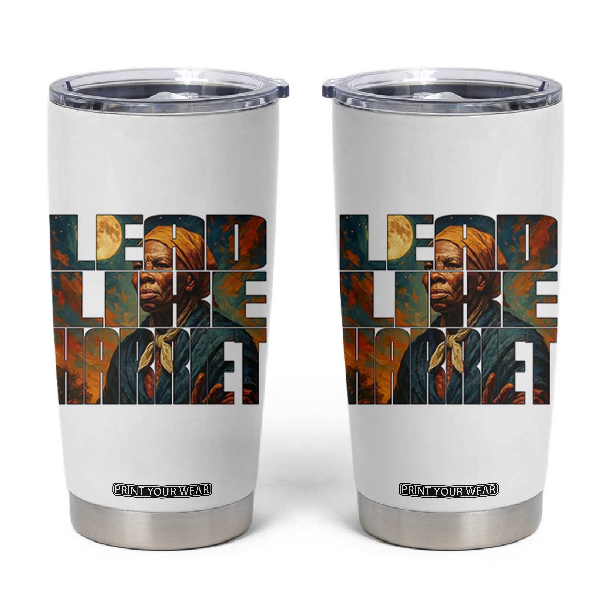 Lead Like Harriet Tumbler Cup Black History Month Juneteenth Quote TS12 White Print Your Wear