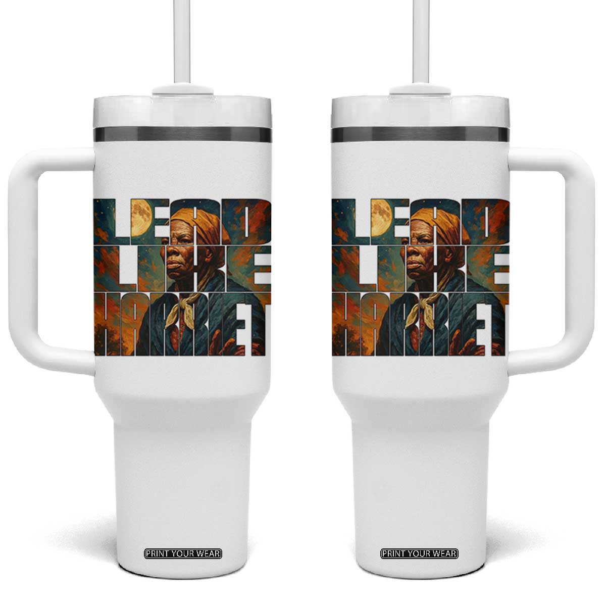 Lead Like Harriet Tumbler With Handle Black History Month Juneteenth Quote TS12 One Size: 40 oz White Print Your Wear